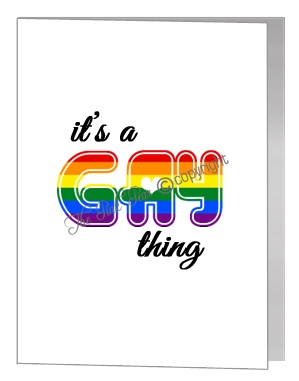 it's a gay thing card